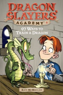 97 Ways to Train a Dragon (Dragon Slayers' Academy, #9) - Kate McMullan, Bill Basso