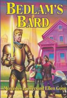 Bedlam's Bard (Knight of Ghosts and Shadows, and Summoned to Tourney) - Mercedes Lackey, Ellen Guon