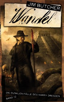 Wandel - Die dunklen Fälle des Harry Dresden Bd. 12 - Jim Butcher