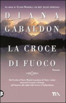 La croce di fuoco (La saga di Claire Randall, #8) - Diana Gabaldon