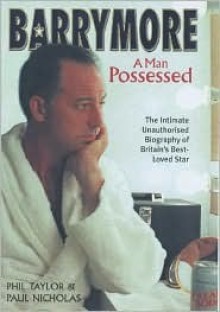 Barrymore: A Man Possessed - Phil Taylor, Paul Nicholas