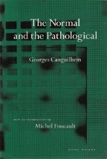 The Normal and the Pathological - Georges Canguilhem, Carolyn R. Fawcett, Michel Foucault