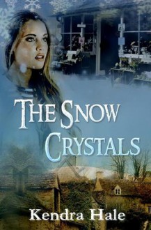 The Snow Crystals - Kendra Hale