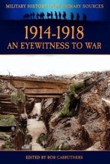 1914-1918 - An Eyewitness to War - Bob Carruthers