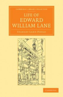 Life of Edward William Lane - Stanley Lane-Poole