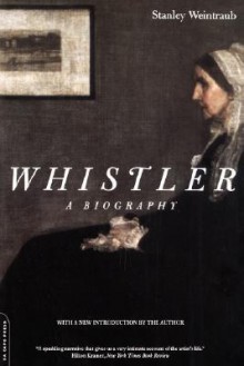 Whistler - Stanley Weintraub