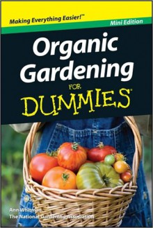 Organic Gardening For Dummies, Mini Edition - Ann Whitman