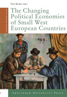 The Changing Political Economies of Small West European Countries - Uwe Becker