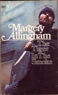 The Tiger in the Smoke (Albert Campion, #14) - Margery Allingham