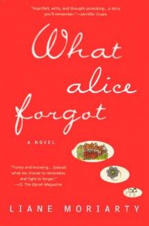 What Alice Forgot - Liane Moriarty