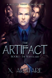 The Bodyguard (The Artifact, #1) - X. Aratare