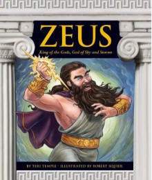 Zeus: King of the Gods, God of Sky and Storms - Teri Temple, Robert Squier