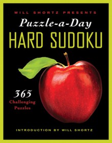 Will Shortz Presents Puzzle-a-Day: Hard Sudoku: 365 Challenging Puzzles - Will Shortz