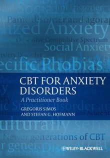 CBT for Anxiety Disorders: A Practitioner Book - Gregoris Simos, Stefan G. Hofmann