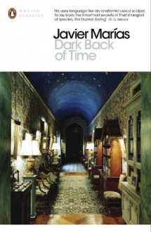 Dark Back of Time (Penguin Modern Classics) - Javier Marías