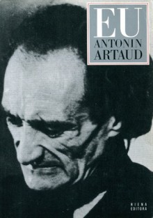 Eu, Antonin Artaud - Antonin Artaud