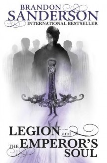 Legion and The Emperor's Soul - Brandon Sanderson