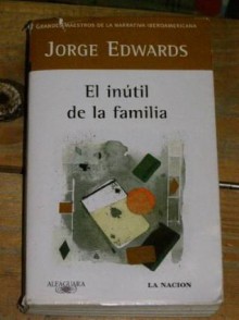 El inútil de la familia - Jorge Edwards