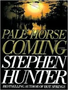 Pale Horse Coming - Stephen Hunter