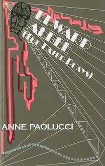 Edward Albee: (The Later Plays) - Anne Paolucci