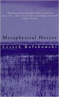 Metaphysical Horror - Leszek Kołakowski, Agnieszka Kołakowska