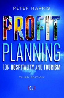 Profit Planning for Hospitality and Tourism - Peter Harris