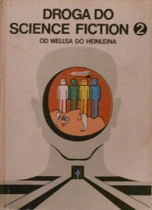 Droga do science fiction 2. od Wellsa do Heinleina (Droga do science fiction, #2) - James Gunn