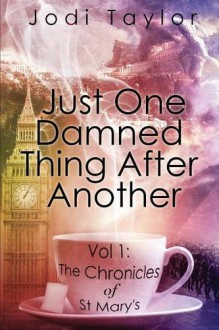 Just One Damned Thing After Another - Jodi Taylor