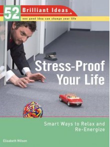 Stress-Proof Your Life (52 Brilliant Ideas) - Elisabeth Wilson