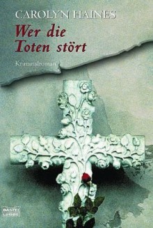 Wer Die Toten Stört. Sarah Booth Delaneys Erster Fall - Carolyn Haines