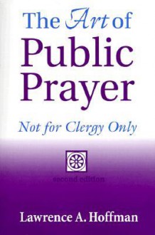 The Art of Public Prayer - Lawrence A. Hoffman