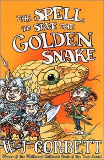 The Spell to Save the Golden Snake (The Ark of the People Trilogy: Book Three) - W.J. Corbett, Wayne Anderson