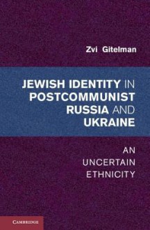 Jewish Identities in Postcommunist Russia and Ukraine - Zvi Gitelman