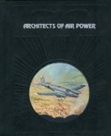 Architects of Air Power - David Nevin, Time-Life Books