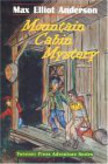 Mountain Cabin Mystery (Tweener Press Adventure) (Tweener Press Adventure) - Max Elliot Anderson