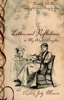 Letters and Reflections to My Adopted Daughters - Jody Moreen, John Newton