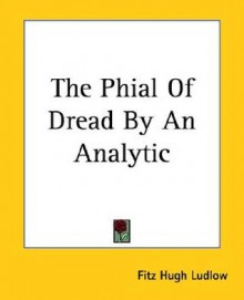 The Phial Of Dread By An Analytic - Fitz Hugh Ludlow