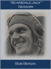 "Scarsdale Jack" Newkirk: The Mystery of a Flying Tiger's Last Flight (Flying Tigers) - Bob Bergin