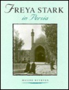 Freya Stark in Persia (Freya Stark Archives) - Freya Stark