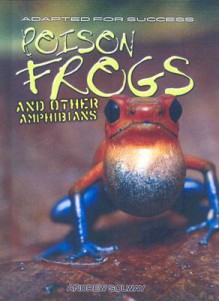 Poison Frogs and Other Amphibians - Andrew Solway