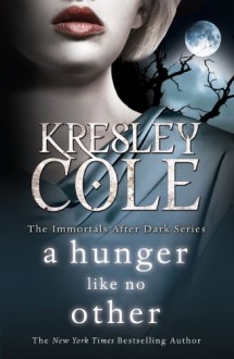 A Hunger Like No Other (Immortals After Dark, #1) - Kresley Cole