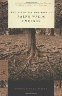 The Essential Writings of Ralph Waldo Emerson (Modern Library Classics) - Ralph Waldo Emerson, Brooks Atkinson, Mary Oliver