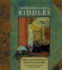 A World Treasury of Riddles - Phil Cousineau, Wes 'Scoop' Nisker