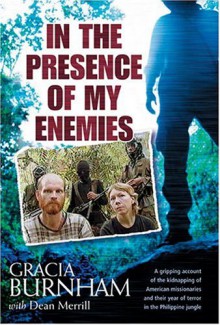 In the Presence of My Enemies - Gracia Burnham, Dean Merrill