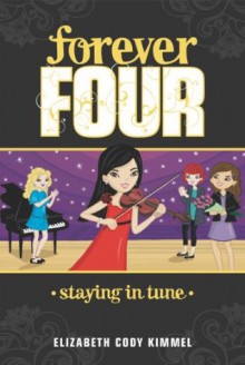 Staying in Tune (Forever Four) - Elizabeth Cody Kimmel, Cathi Mingus