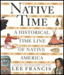 Native Time: An Historical Timeline of Native America - Lee Francis