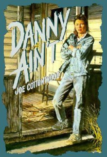 Danny Ain't - Joe Cottonwood