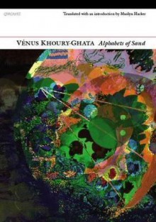 Alphabets of Sand: Selected Poems - Vénus Khoury-Ghata, Marilyn Hacker