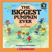 The Biggest Pumpkin Ever - Steven Kroll, Jeni Bassett