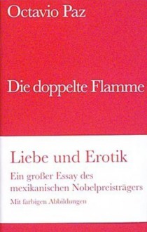 Die Doppelte Flamme. Liebe Und Erotik - Octavio Paz